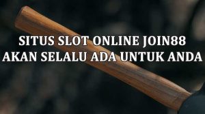 Situs Slot Online JOIN88 Akan Selalu Ada Untuk Anda